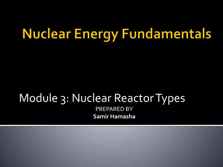 module 3 nuclear reactor types prepared by samir hamasha