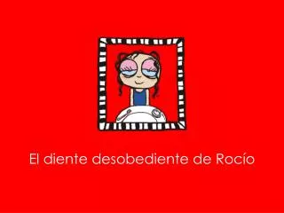 el diente desobediente de roc o