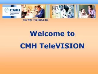 Welcome to CMH TeleVISION