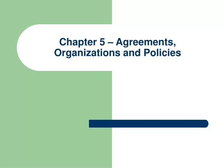chapter 5 agreements organizations and policies