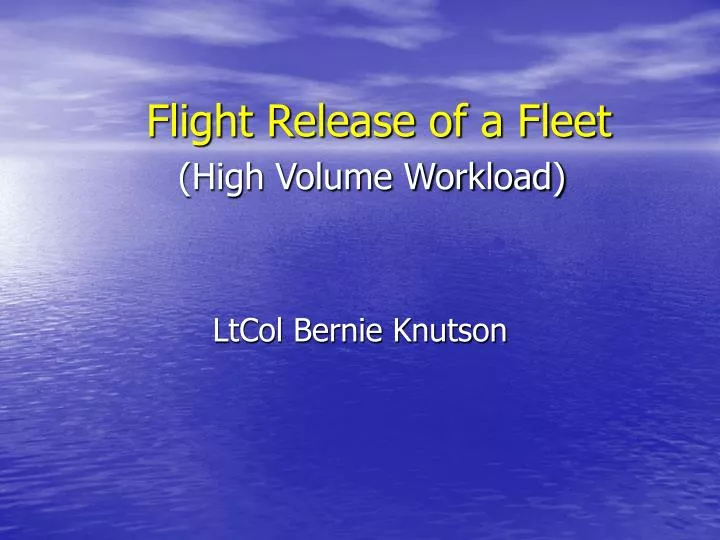 flight release of a fleet high volume workload