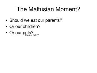 The Maltusian Moment?