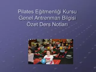 pilates e itmenli i kursu genel antrenman bilgisi zet ders notlar