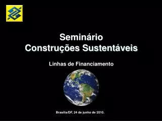 Seminário Construções Sustentáveis Linhas de Financiamento
