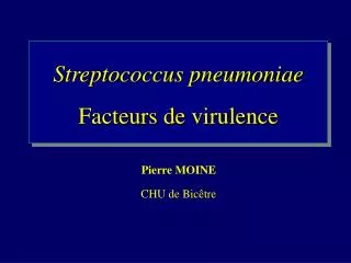 Streptococcus pneumoniae Facteurs de virulence