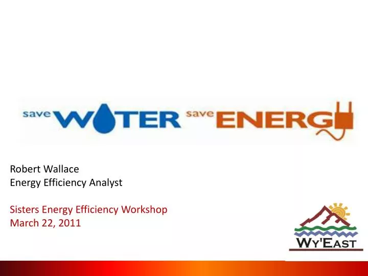 robert wallace energy efficiency analyst sisters energy efficiency workshop march 22 2011