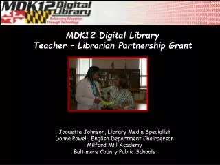 Joquetta Johnson, Library Media Specialist Donna Powell, English Department Chairperson Milford Mill Academy Baltimore C