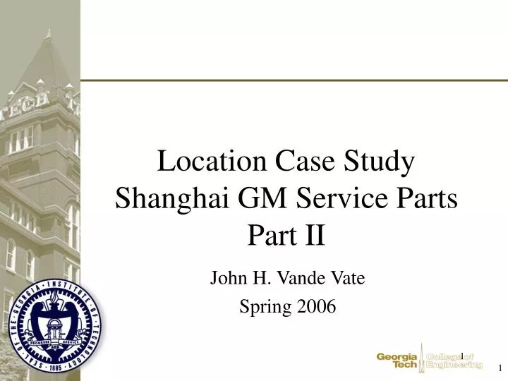 location case study shanghai gm service parts part ii