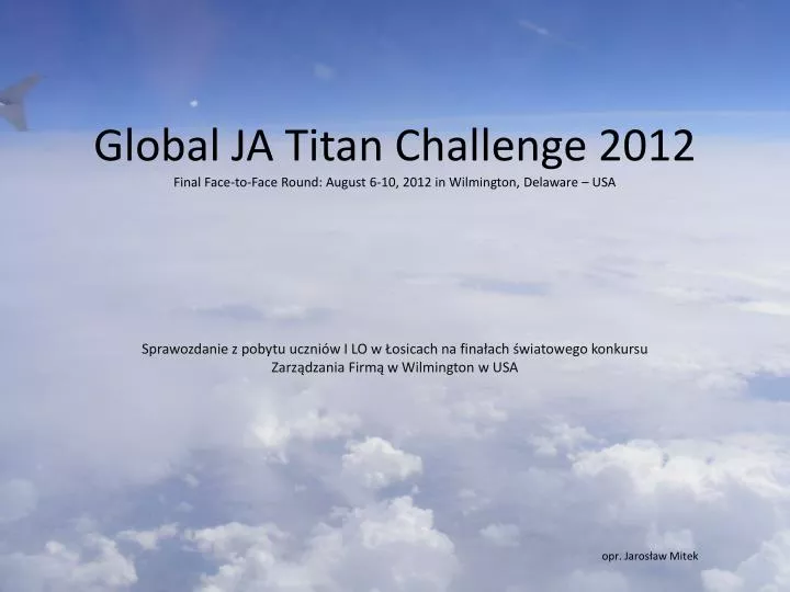 global ja titan challenge 2012 final face to face round august 6 10 2012 in wilmington delaware usa