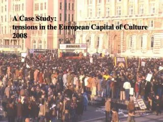 A Case Study: tensions in the European Capital of Culture 2008