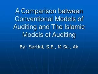 A Comparison between Conventional Models of Auditing and The Islamic Models of Auditing