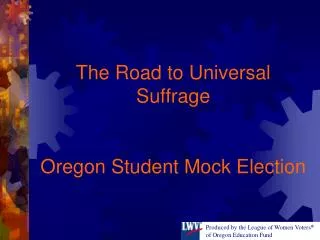 The Road to Universal Suffrage Oregon Student Mock Election