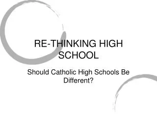 RE-THINKING HIGH SCHOOL