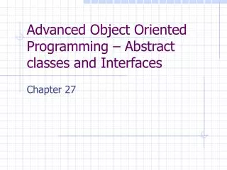 Advanced Object Oriented Programming – Abstract classes and Interfaces