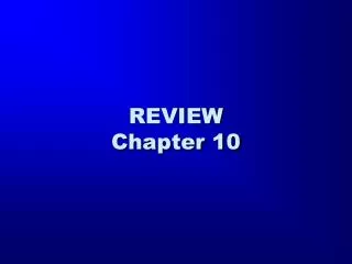 REVIEW Chapter 10