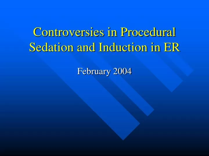 controversies in procedural sedation and induction in er