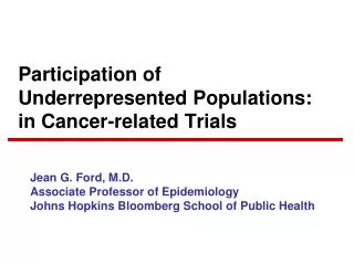 Participation of Underrepresented Populations: in Cancer-related Trials