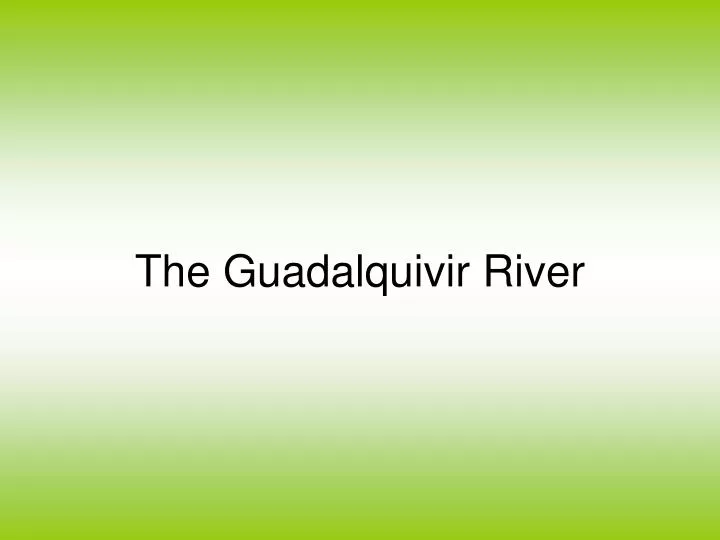 the guadalquivir river