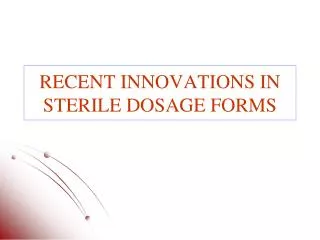 RECENT INNOVATIONS IN STERILE DOSAGE FORMS