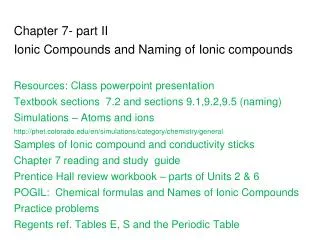 Chapter 7- part II Ionic Compounds and Naming of Ionic compounds Resources: Class powerpoint presentation