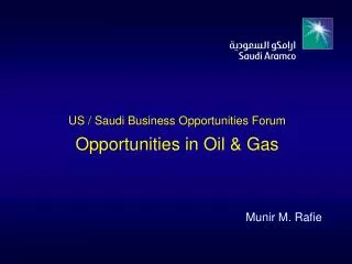 US / Saudi Business Opportunities Forum Opportunities in Oil &amp; Gas