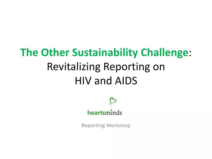 the other sustainability challenge revitalizing reporting on hiv and aids
