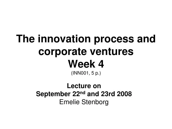 the innovation process and corporate ventures week 4 inn001 5 p