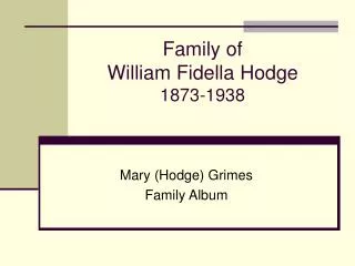 Family of William Fidella Hodge 1873-1938