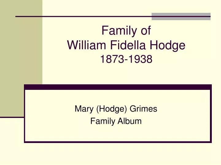 family of william fidella hodge 1873 1938