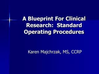 A Blueprint For Clinical Research: Standard Operating Procedures
