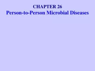 CHAPTER 26 Person-to-Person Microbial Diseases