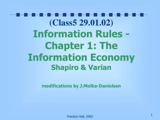 (Class5 29.01.02) Information Rules - Chapter 1: The Information Economy Shapiro &amp; Varian modifications by J.Molka-D