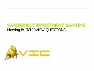 VANDERBILT INVESTMENT BANKING Meeting 8: INTERVIEW QUESTIONS