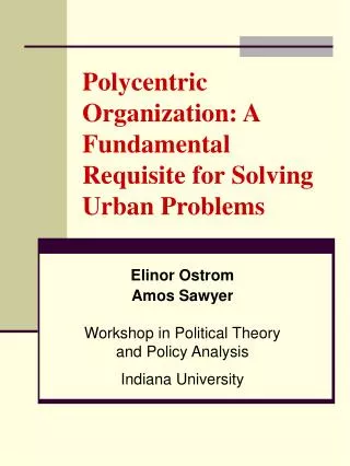 Polycentric Organization: A Fundamental Requisite for Solving Urban Problems