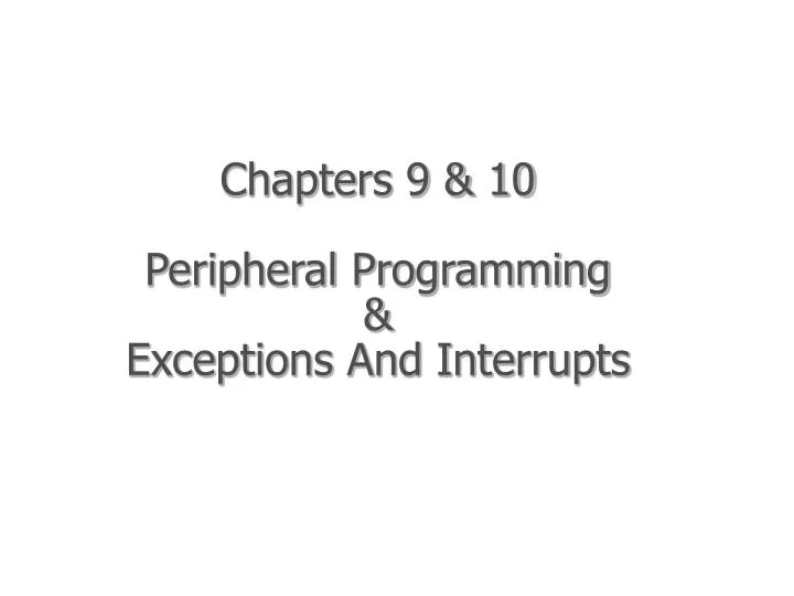 chapters 9 10 peripheral programming exceptions and interrupts