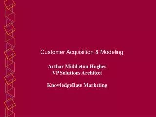 Customer Acquisition &amp; Modeling