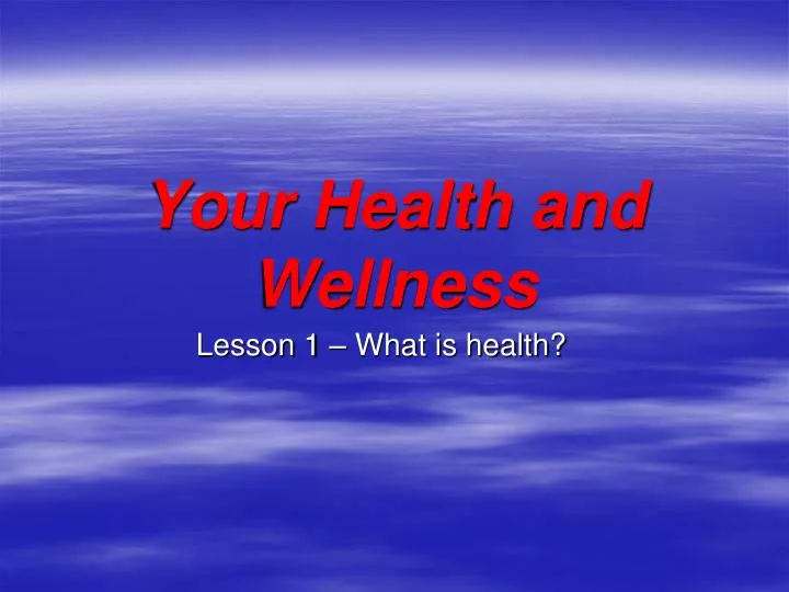 your health and wellness