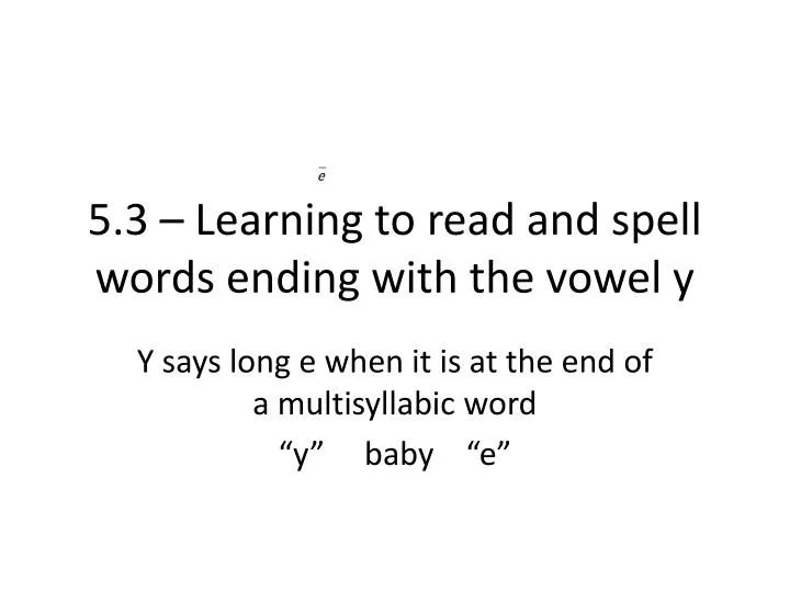 5 3 learning to read and spell words ending with the vowel y