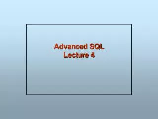 Advanced SQL Lecture 4