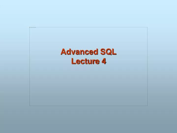 advanced sql lecture 4