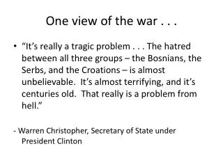 One view of the war . . .
