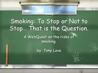 Smoking: To Stop or Not to Stop… That is the Question.