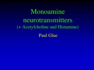 Monoamine neurotransmitters (+ Acetylcholine and Histamine)
