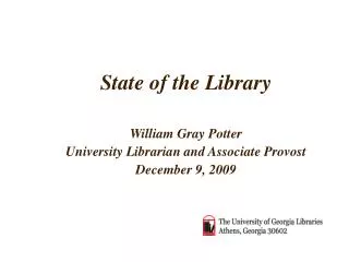 State of the Library William Gray Potter University Librarian and Associate Provost December 9, 2009