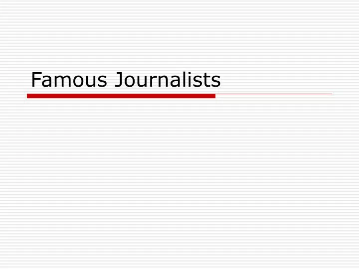 famous journalists