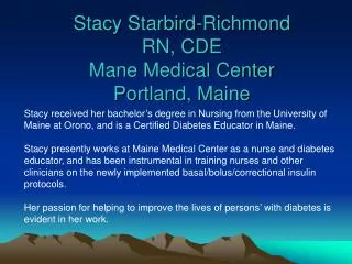 Stacy Starbird-Richmond RN, CDE Mane Medical Center Portland, Maine