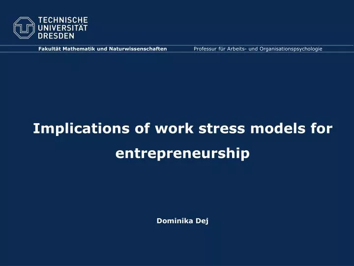 implications of work stress models for entrepreneurship dominika dej