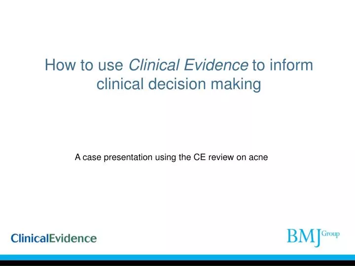 how to use clinical evidence to inform clinical decision making