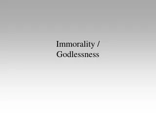 Immorality / Godlessness