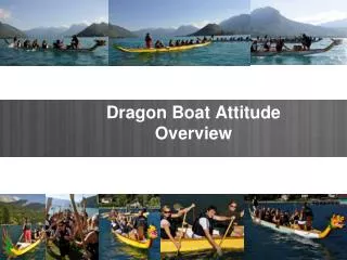 Dragon Boat Attitude Overview